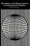 Perception and Misperception in International Politics