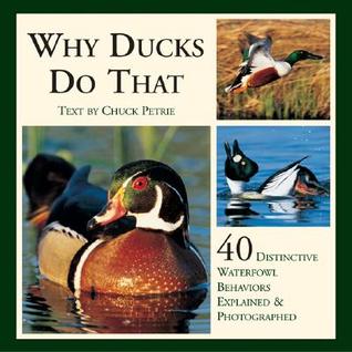 Why Ducks Do That: 40 Destinctive Duck Behaviors Explained & Photographed por Chuck Petrie PDF uTorrent 978-1595430502