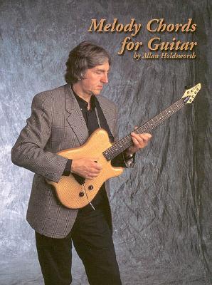 Melody Chords for Guitar by Allan Holdsworth Descarga de libros de Google en línea