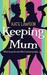 Keeping Mum. Kate Lawson by Kate Lawson