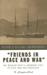 Friends in Peace and War The Russian Navy's Landmark Visit to Civil War San Francisco by C. Douglas Kroll