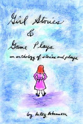 girl-stories-game-plays-an-anthology-of-stories-and-plays