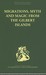 Migrations, Myth and Magic from the Gilbert Islands Early Writings of Sir Arthur Grimble by Arthur Grimble