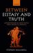 Between Ecstasy and Truth Interpretations of Greek Poetics from Homer to Longinus by Stephen Halliwell