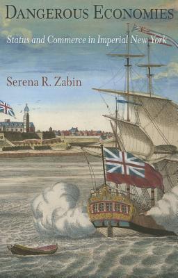 dangerous-economies-status-and-commerce-in-imperial-new-york