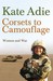 Corsets to Camouflage by Kate Adie