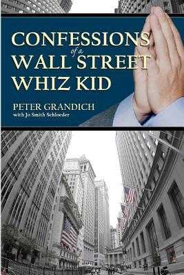 confessions-of-a-wall-street-whiz-kid-the-thought-provoking-real-life-story-of-the-ups-and-downs-and-ups-again-of-one-of-wall-street-s-half-famous-f