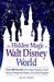 The Hidden Magic of Walt Disney World: Over 600 Secrets of the Magic Kingdom, Epcot, Disney's Hollywood Studios, and Animal Kingdom