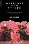Warriors Of The Steppe: Military History Of Central Asia, 500 B.C. To 1700 A.D.