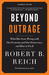 Beyond Outrage (Expanded Edition) What has gone wrong with our economy and our democracy, and how to fix it by Robert B. Reich