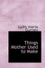 Things Mother Used to Make by Lydis Maria Gurney