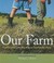 Our Farm Four Seasons with Five Kids on One Family's Farm by Michael J. Rosen