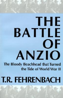The Battle of Anzio by T.R. Fehrenbach