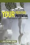 Your Positive Potential: Action Steps for Self-Empowerment