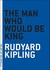 The Man Who Would Be King by Rudyard Kipling