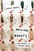 Pricing Beauty The Making of a Fashion Model by Ashley Mears