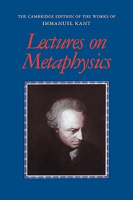 lectures on metaphysics by immanuel kant immanuel kant major works