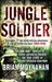Jungle Soldier The True Story of Freddy Spencer Chapman by Brian Moynahan