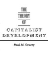 The Theory Of Capitalist Development The Theory Of Capitalist Development