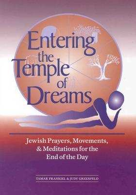 entering-the-temple-of-dreams-jewish-prayers-movements-and-meditations-for-embracing-the-end-of-the-day