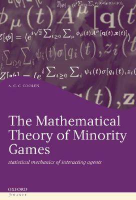 the-mathematical-theory-of-minority-games-statistical-mechanics-of-interacting-agents