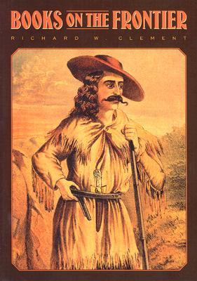 books-on-the-frontier-print-culture-in-the-american-west-1763-1875
