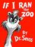 If I Ran the Zoo by Dr. Seuss