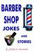 Barber Shop Jokes and Stories by Joseph A. Laratonda