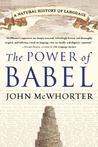 The Power of Babel: A Natural History of Language