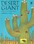 Desert Giant The World of the Saguaro Cactus by Barbara Bash