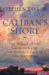 Caliban's Shore: The Wreck of the Grosvenor and the Strange Fate of Her Survivors