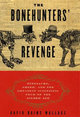 the-bonehunters-revenge-dinosaurs-greed-and-the-greatest-scientific-feud-of-the-gilded-age