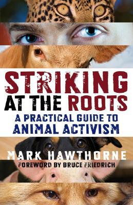 striking-at-the-roots-a-practical-guide-to-animal-activism