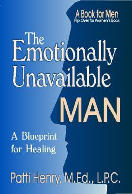 The emotionally unavailable man a blueprint for healing