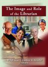 The Image and Role of the Librarian (Reference Librarian) (Reference Librarian) The Image and Role of the Librarian (Reference Librarian) (Reference Librarian)