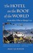 The Hotel on the Roof of the World: From Miss Tibet to Shangri La