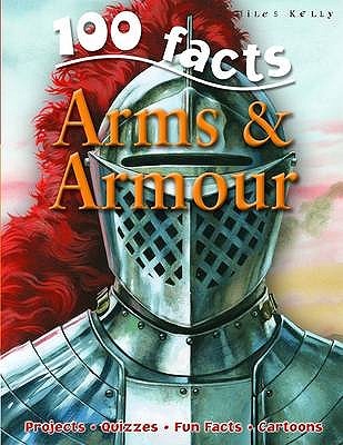 Descargar pdf y ebooks 100 Facts on Arms and Armour