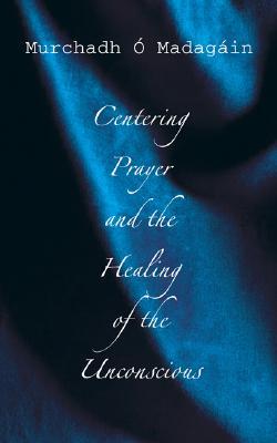 centering-prayer-and-the-healing-of-the-unconscious