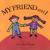 My Friend and I by Lisa Jahn-Clough