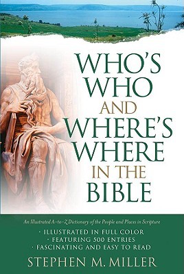Whos Who And Wheres Where In The Bible By Stephen M Miller Whos Who And Wheres Where In The Bible By Stephen M Miller