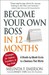 Become Your Own Boss in 12 Months A Month-By-Month Guide to a Business That Works by Melinda F. Emerson