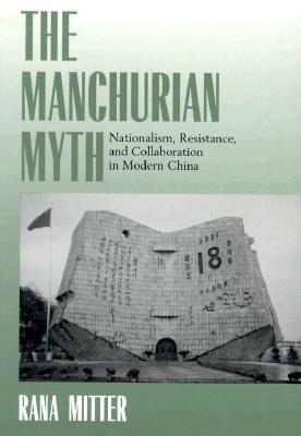 the-manchurian-myth-nationalism-resistance-and-collaboration-in-modern-china