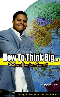 how-to-think-big-when-you-re-small