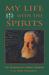 My Life With The Spirits The Adventures of a Modern Magician A Magical Autobiography by Lon Milo DuQuette