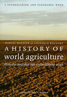 A History of World Agriculture: From the Neolithic Age to the Current Crisis
