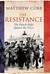 The Resistance The French Fight Against the Nazis by Matthew Cobb