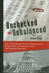 Unchecked and Unbalanced: How the Discrepancy Between Knowledge and Power Caused the Financial Crisis and Threatens Democracy Unchecked and Unbalanced: How the Discrepancy Between Knowledge and Power Caused the Financial Crisis and Threatens Democracy