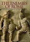 The Enemies of Rome by Philip Matyszak The Enemies of Rome by Philip Matyszak