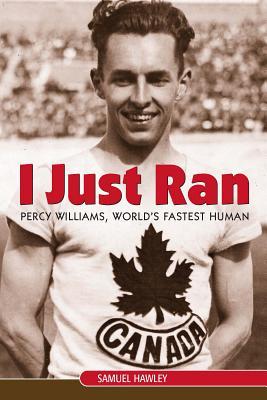 i-just-ran-percy-williams-world-s-fastest-human