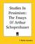 Studies in Pessimism: The Essays